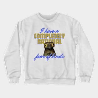 I Have A Completely Rational Fear Of Birds Funny Crewneck Sweatshirt